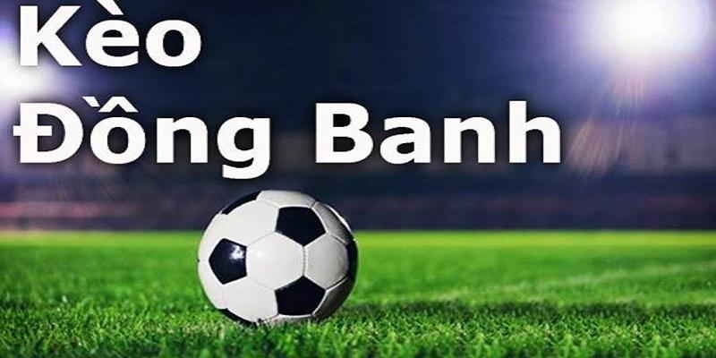 Kèo đồng banh có rất nhiều ưu điểm vượt trội phù hợp với người mới chơi