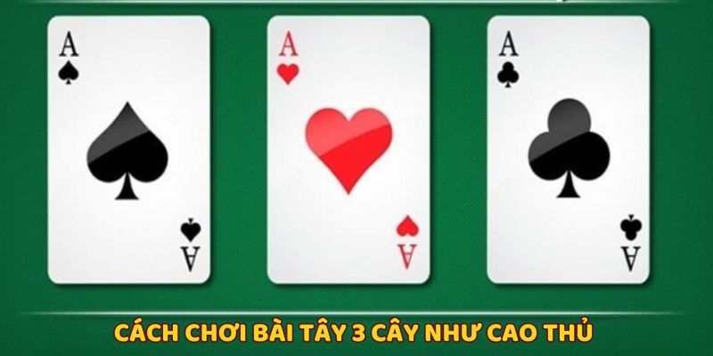 Cách Chơi Bài Tây Chuẩn Cao Thủ - Bí Kíp Thắng 8/10 Ván 2 Ba cây bài tây là gì?