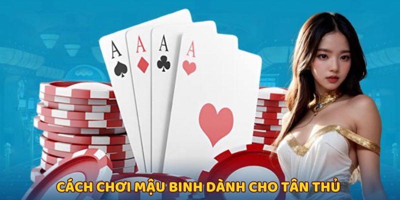 Cách Chơi Mậu Binh Từ A Đến Z - Tân Thủ Cũng Thành Cao Thủ 1 Hướng dẫn cách chơi mậu binh