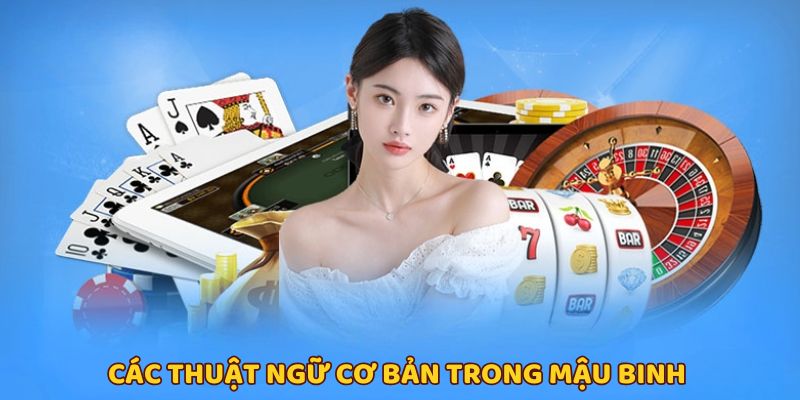 Cách Chơi Mậu Binh Từ A Đến Z - Tân Thủ Cũng Thành Cao Thủ 2 Giải mã thuật ngữ trong cách chơi mậu binh cho tân thủ